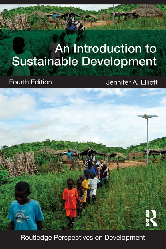 An Introduction to Sustainable Development (Routledge Perspectives on Development) 4th Edition by Jennifer Elliott