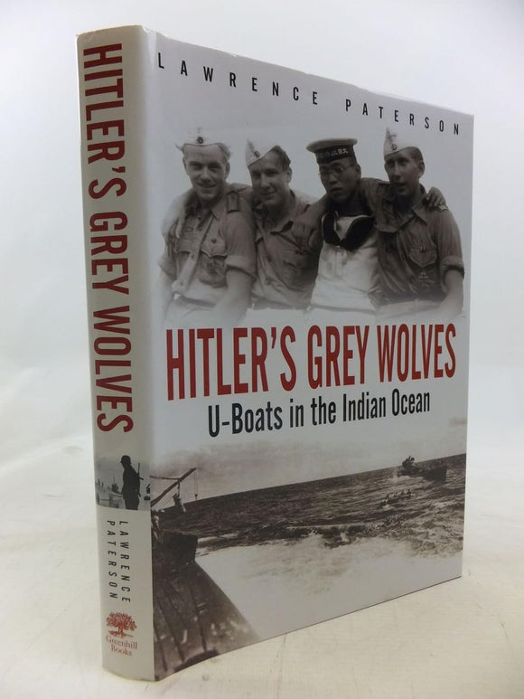Hitler's Grey Wolves: U-boats in the Indian Ocean by Lawrence Paterson (Author)