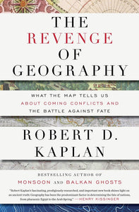 The Revenge of Geography by Robert D. Kaplan (Author)
