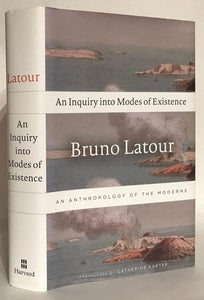 An Inquiry into Modes of Existence: An Anthropology of the Moderns by Bruno Latour (Author), Catherine Porter (Translator)