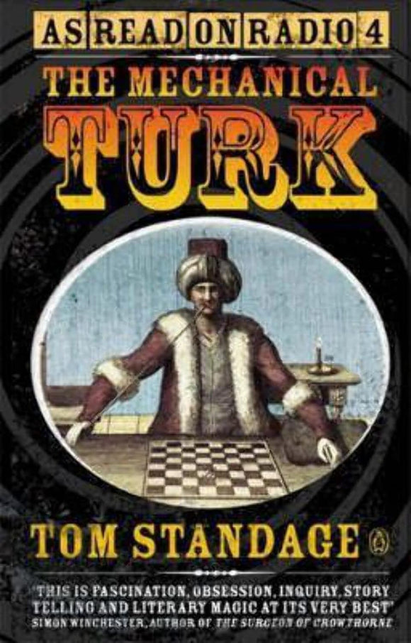 The Mechanical Turk: The True Story of the Chess-playing Machine That Fooled the World by Tom Standage (Author)