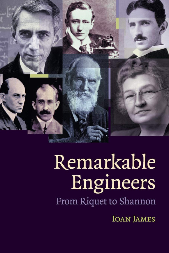 Remarkable Engineers: From Riquet to Shannon by Ioan James (Author)