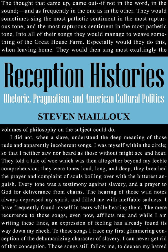 Reception Histories: Rhetoric, Pragmatism, and American Cultural Politics by Steven Mailloux (Author)