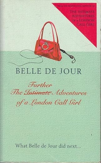 Further Adventures of a London Call Girl by Belle De Jour