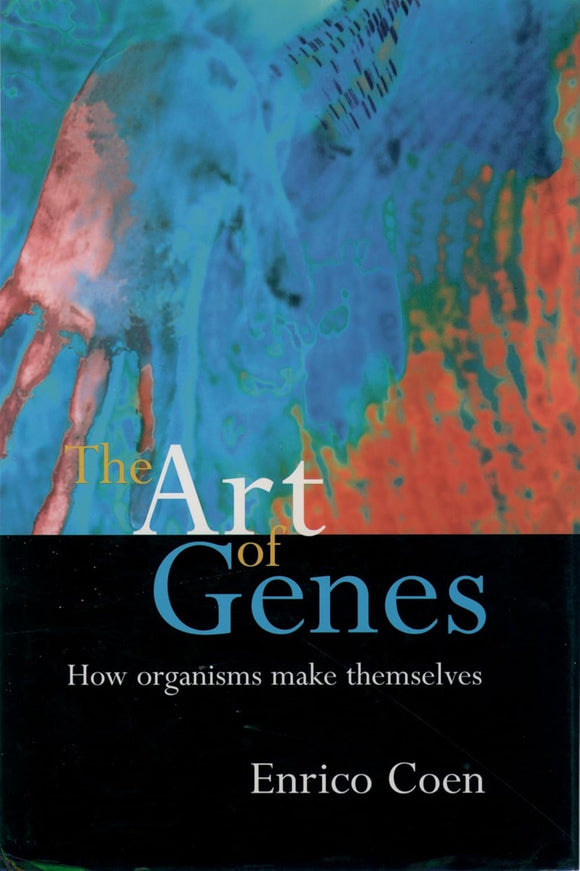 The Art of Genes: How Organisms Make Themselves by Enrico Coen (Author)