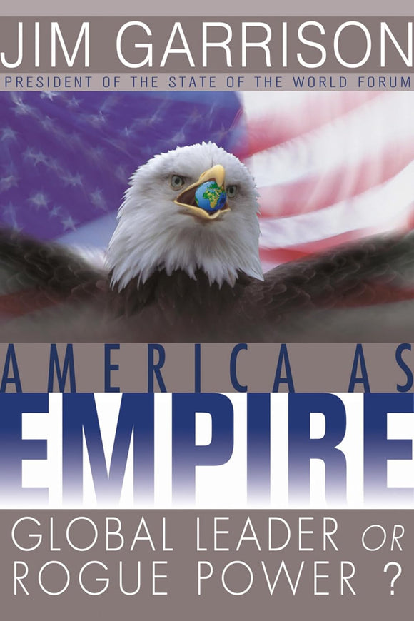 America As Empire: Global Leader or Rogue Power? by James Garrison (Author)