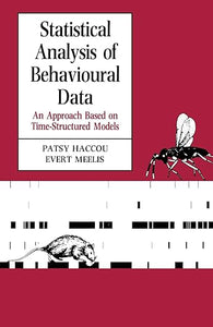 Statistical Analysis of Behavioural Data: An Approach Based on Time-structured Models by Patsy Haccou, Evert Meelis