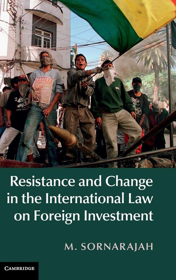 Resistance and Change in the International Law on Foreign Investment by M. Sornarajah (Author)