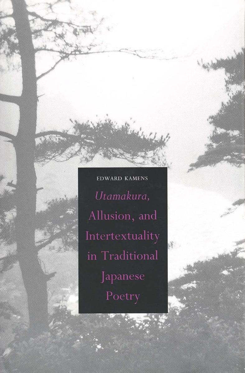 Utamakura, Allusion, and Intertextuality in Traditional Japanese Poetr ...