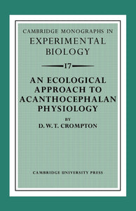 An Ecological Approach to Acanthocephalan Physiology by Crompton, D. W. T.