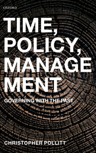 Time, Policy, Management: Governing with the Past  by Christopher Pollitt (Author)