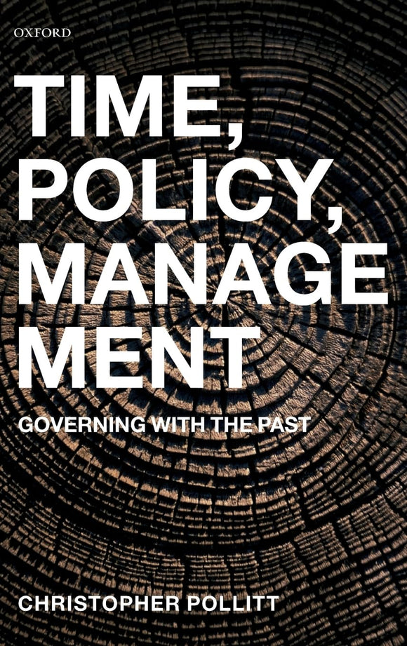 Time, Policy, Management: Governing with the Past  by Christopher Pollitt (Author)