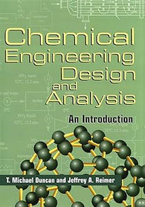 Chemical Engineering Design and Analysis: An Introduction by T. Michael Duncan (Author), Jeffrey A. Reimer