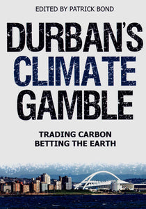 Durban's Climate Gamble: Trading Carbon, Betting the Earth by Patrick Bond