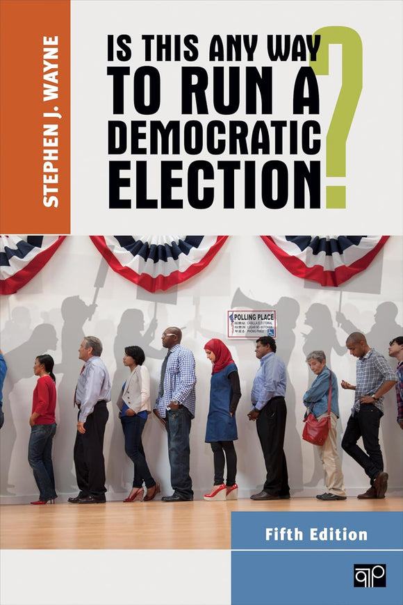Is This Any Way to Run a Democratic Election? by Stephen J. Wayne