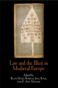 Law and the Illicit in Medieval Europe  by Ruth Mazo Karras (Editor), Joel Kaye (Editor), E. Ann Matter (Editor)
