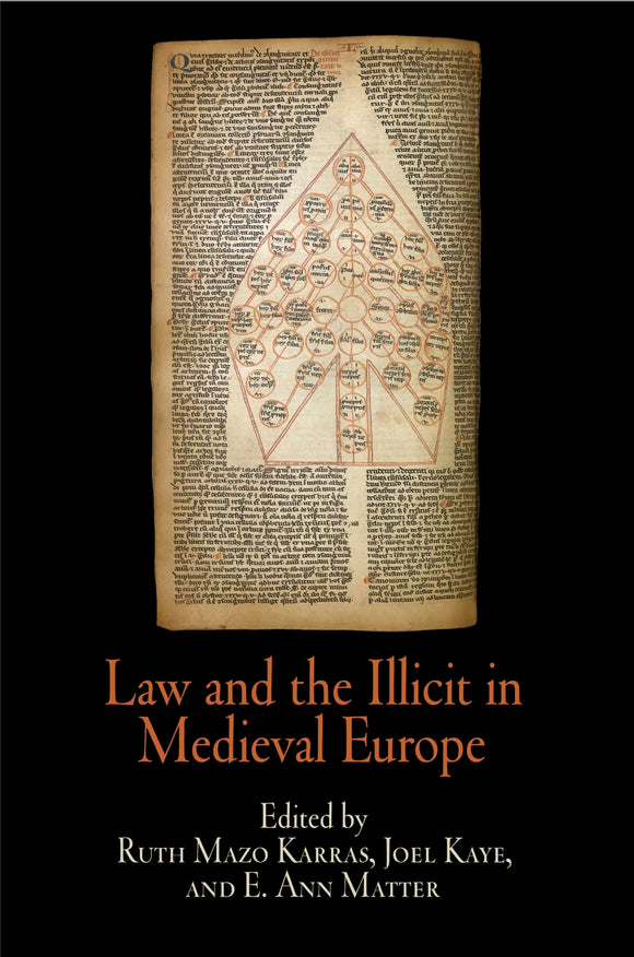 Law and the Illicit in Medieval Europe  by Ruth Mazo Karras (Editor), Joel Kaye (Editor), E. Ann Matter (Editor)