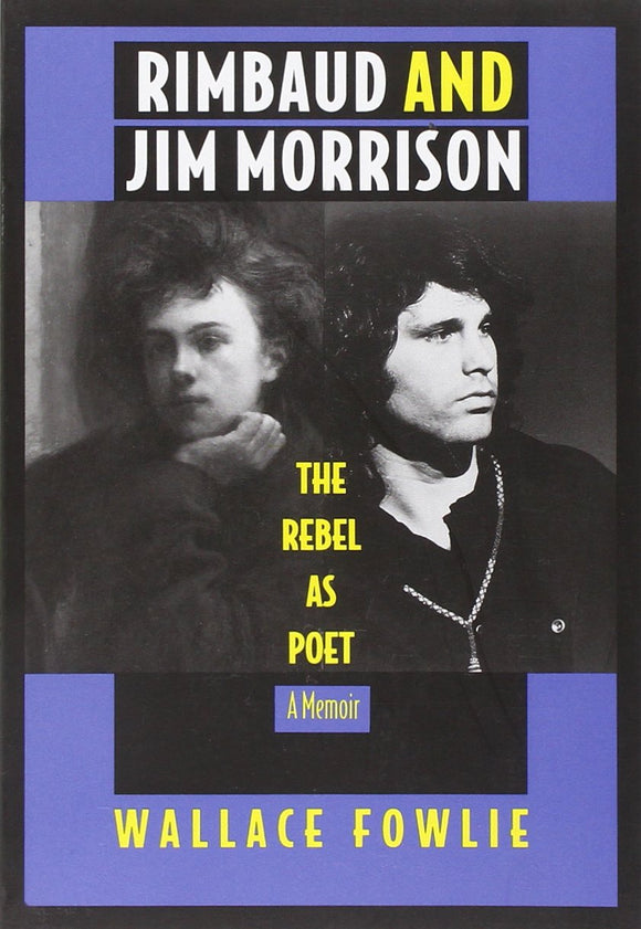Rimbaud and Jim Morrison: The Rebel as Poet  by Wallace Fowlie (Author)