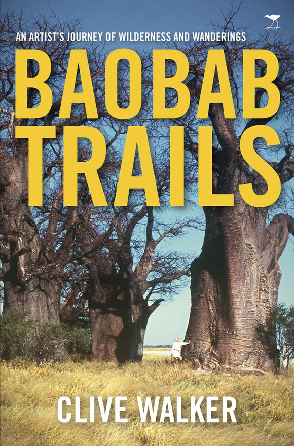 Baobab Trails: An Artist's Journey of Wilderness and Wanderings by Clive Walker (Author)