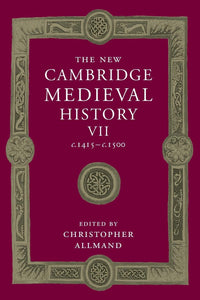 The New Cambridge Medieval History: Volume 7, c.1415-c.1500 by Christopher Allmand