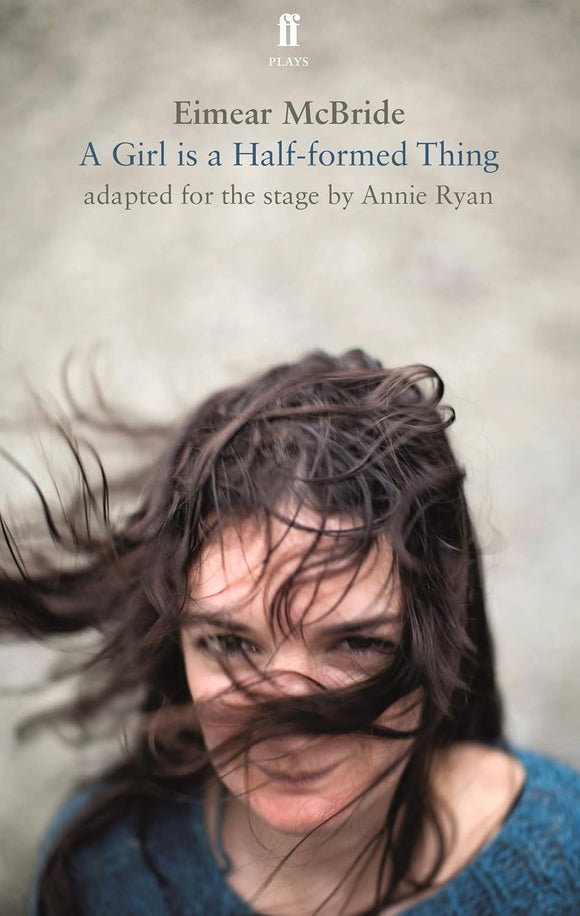 A Girl Is a Half-Formed Thing: Adapted for the Stage by Eimear McBride (Author)