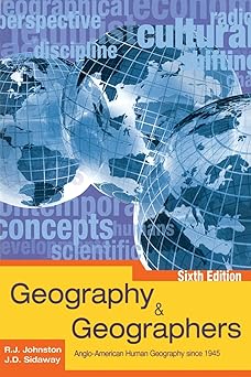 Geography & Geographers: Anglo-American Human Geography since 1945 6th Edition by R. J. Johnston (Author), J. D. Sidaway