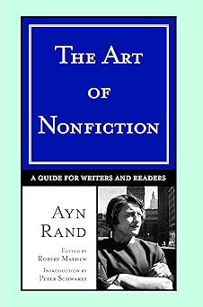 The Art of Nonfiction: A Guide for Writers and Readers by Ayn Rand