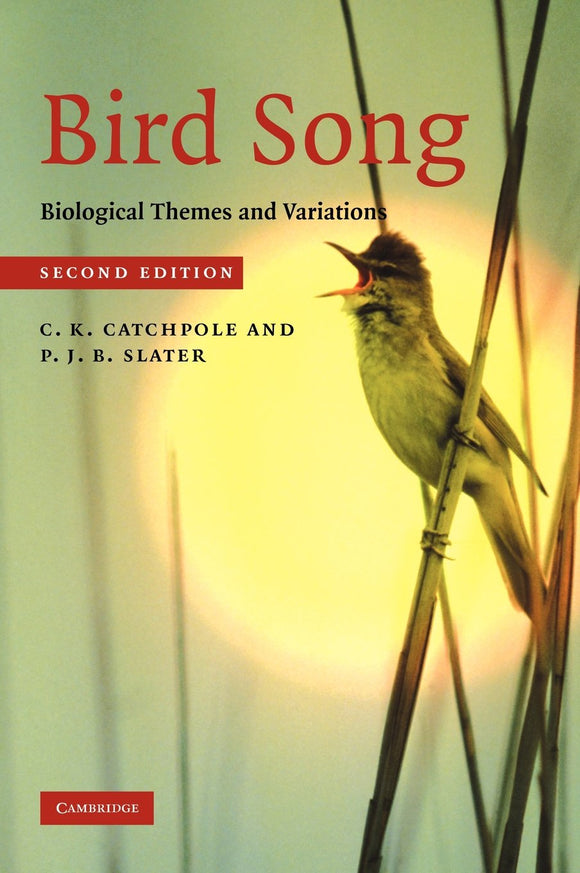 Bird Song: Biological Themes and Variations by C. K. Catchpole (Author), P. J. B. Slater (Author)