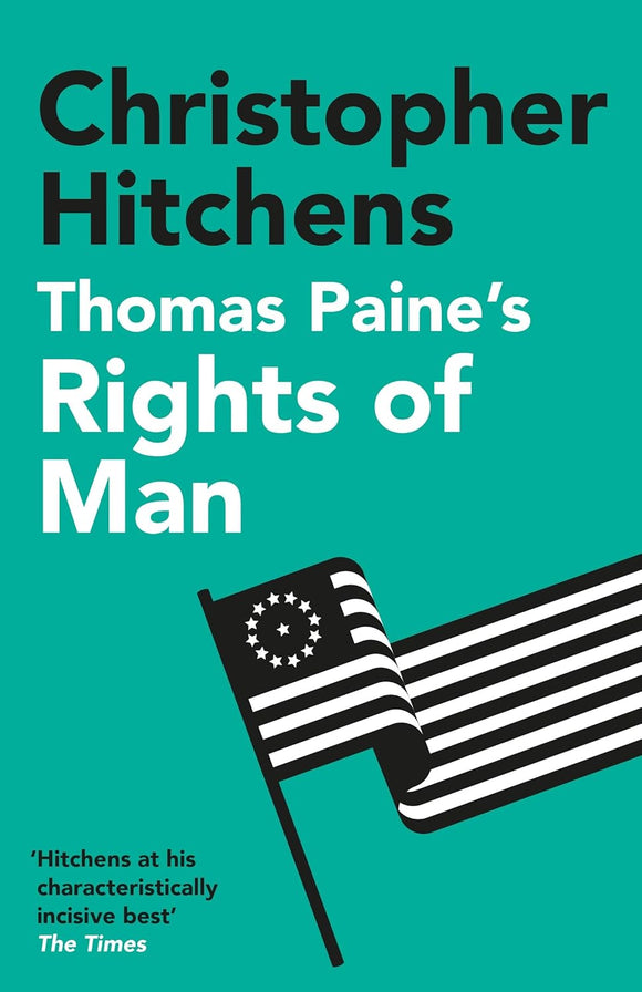 Thomas Paine's Rights of Man: A Biography by Christopher Hitchens (Author)