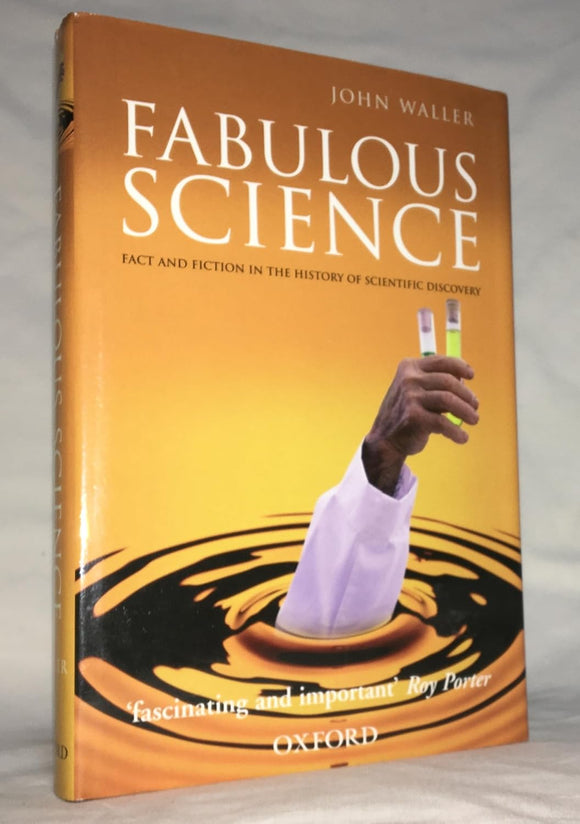 Fabulous Science: Fact and Fiction in the History of Scientific Discovery  by John Waller (Author)