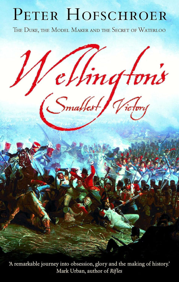 Wellington's Smallest Victory by Peter Hofschroer (Author)
