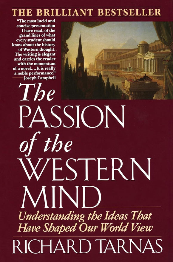 The Passion of the Western Mind: Understanding the Ideas that Have Shaped Our World View by Richard Tarnas (Author)