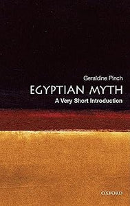 Egyptian Myth: A Very Short Introduction by Geraldine Pinch
