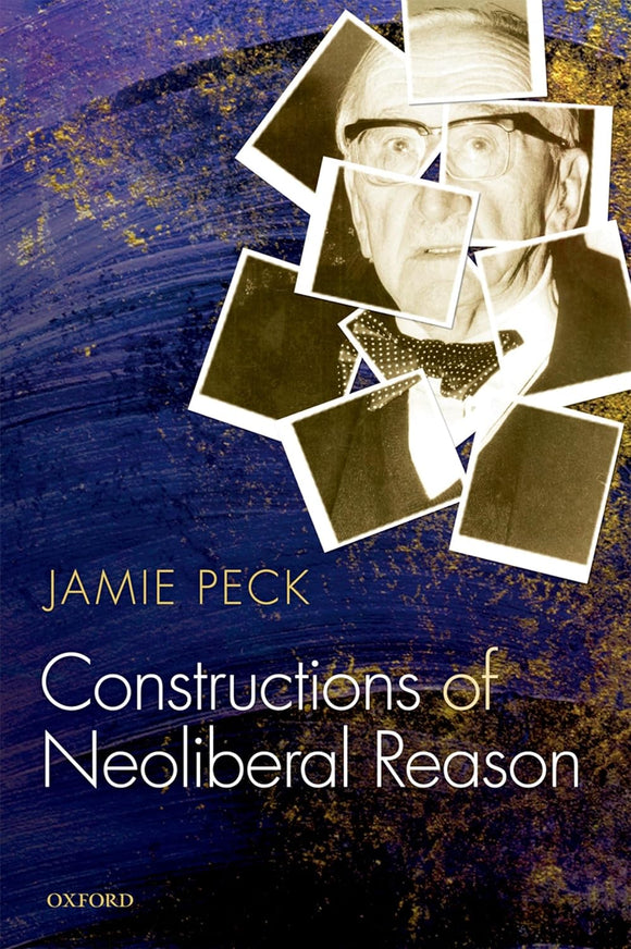 Constructions of Neoliberal Reason by Jamie Peck