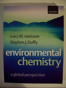 Environmental Chemistry: A Global Perspective by Gary W. vanLoon (Author), Stephen J. Duffy