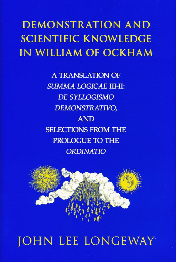 Demonstration and Scientific Knowledge in William of Ockham by John Lee Longeway (Author)