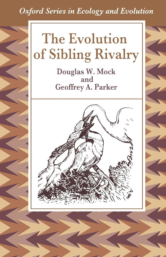 The Evolution of Sibling Rivalry by Douglas W. Mock (Author), Geoffrey A. Parker (Author)