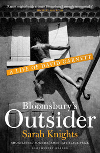 Bloomsbury's Outsider: A Life of David Garnett by Sarah Knights (Author)