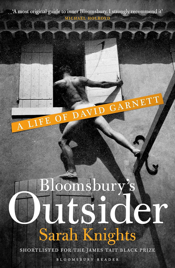 Bloomsbury's Outsider: A Life of David Garnett by Sarah Knights (Author)