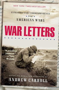 War Letters: Extraordinary Correspondence from American Wars by Andrew Carroll (Author)