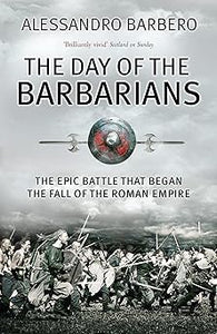 Day of the Barbarians by Alessandro Barbero