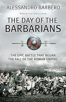 Day of the Barbarians by Alessandro Barbero