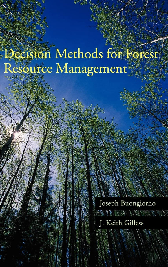 Decision Methods for Forest Resource Management by Joseph Buongiorno (Author), J. Keith Gilless (Author)