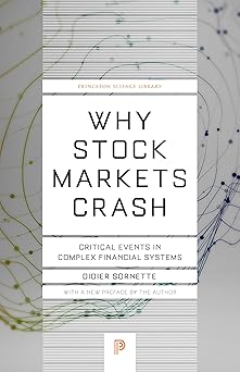 Why Stock Markets Crash: Critical Events in Complex Financial Systems by Didier Sornette (Author, Preface)