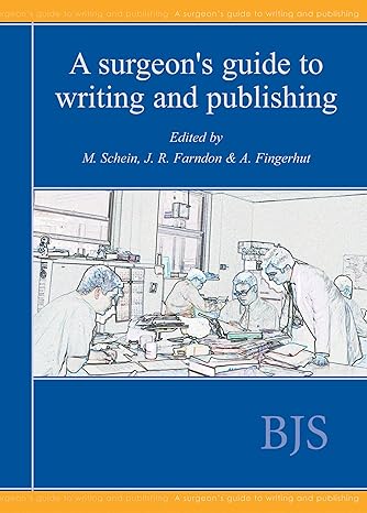 A Surgeon’s Guide to Writing and Publishing by Professor Moshe Schein, & 2 more