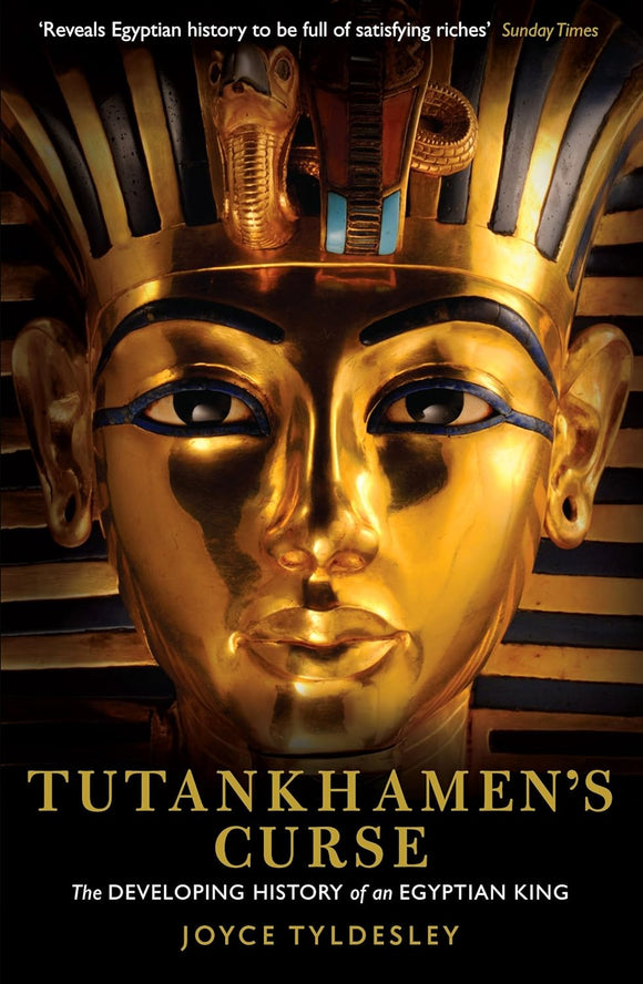 Tutankhamen's Curse: The developing history of an Egyptian king by Joyce Tyldesley (Author)