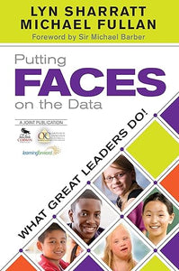 Putting FACES on the Data: What Great Leaders Do! by Lyn D. Sharratt, Michael Fullan