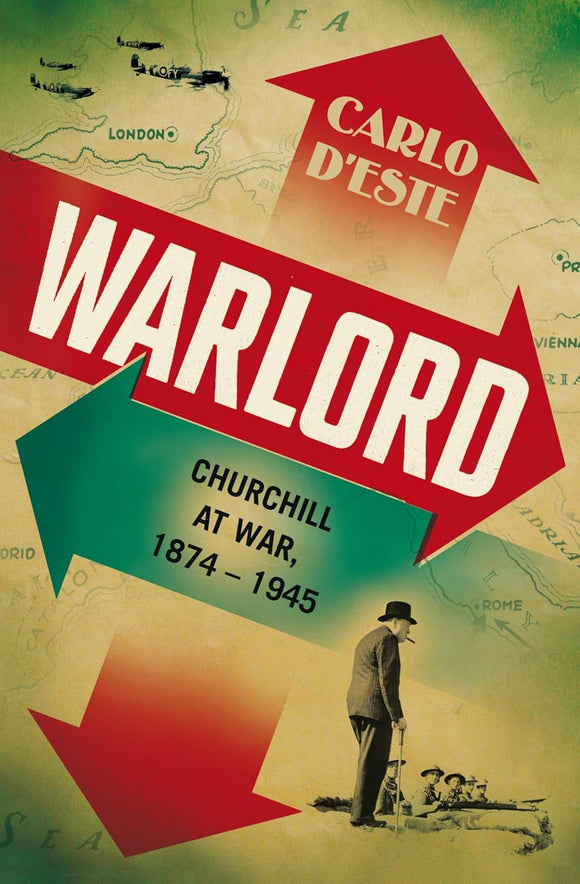 Warlord: Churchill at War: 1874-1945 by Carlo d'Este (Author)