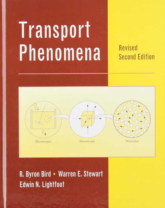 Transport Phenomena by R. Byron Bird (Author), Warren E. Stewart (Author), Edwin N. Lightfoot (Author)