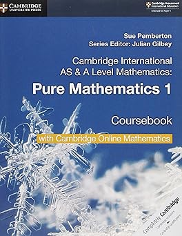 Cambridge International AS & A Level Mathematics Pure Mathematics 1 Coursebook with Cambridge Online Mathematics (2 Years) by Sue Pemberton, Julian Gilbey